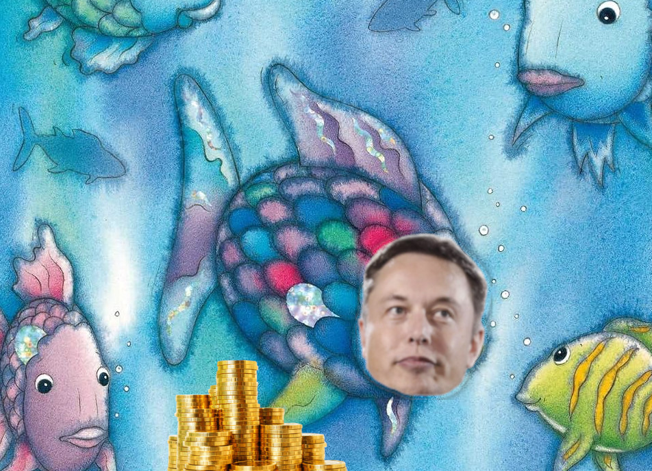 the rainbow fish from the book Rainbow Fish with Elon Musk's ugly mug superimposed upon its face. The fish is holding a stack of gold coins.